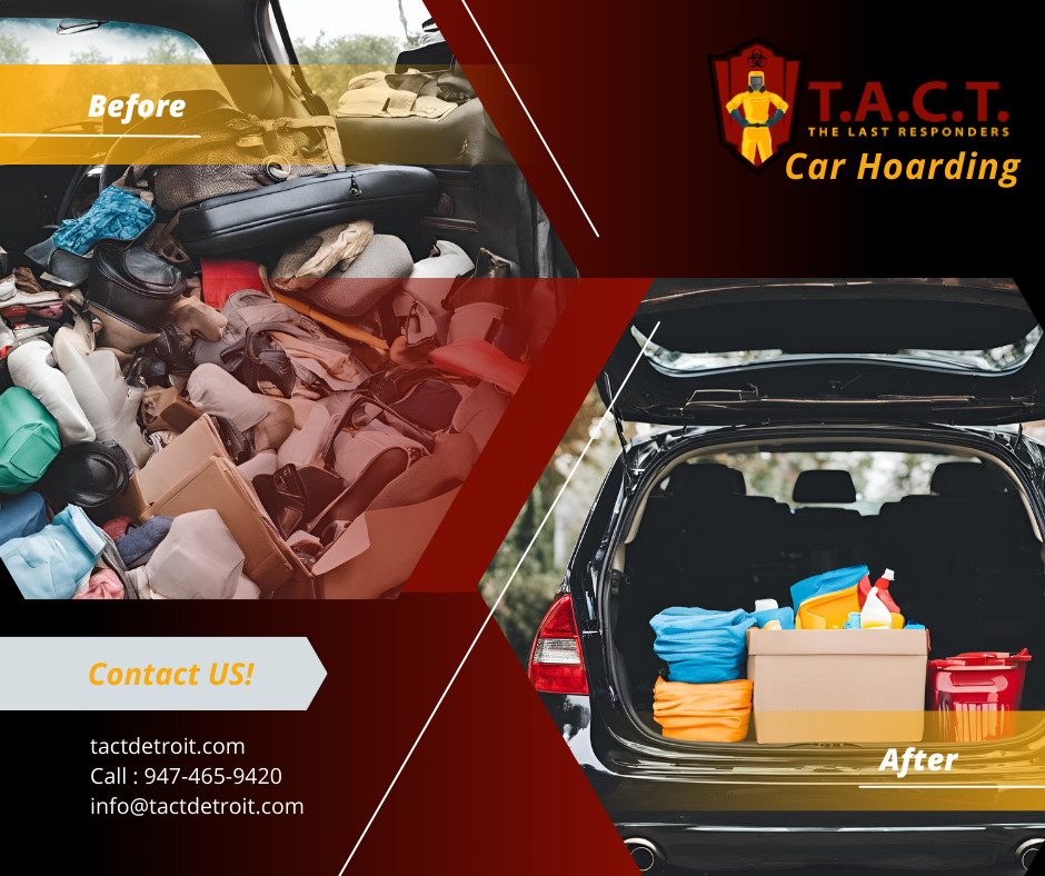 Top Reasons to Choose T.A.C.T. Detroit for Hoarding Cleanup in Your Car
